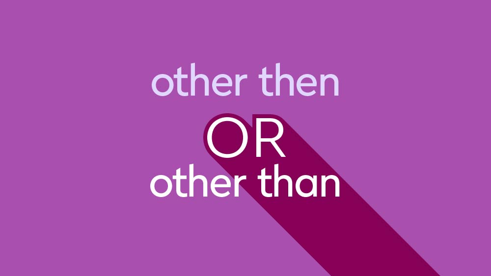 Other Than or Other Then: Which One Is Correct?